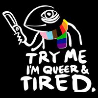 Try Me I'm Queer And Tired Sweatshirt