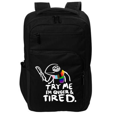 Try Me I'm Queer And Tired Impact Tech Backpack