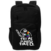 Try Me I'm Queer And Tired Impact Tech Backpack