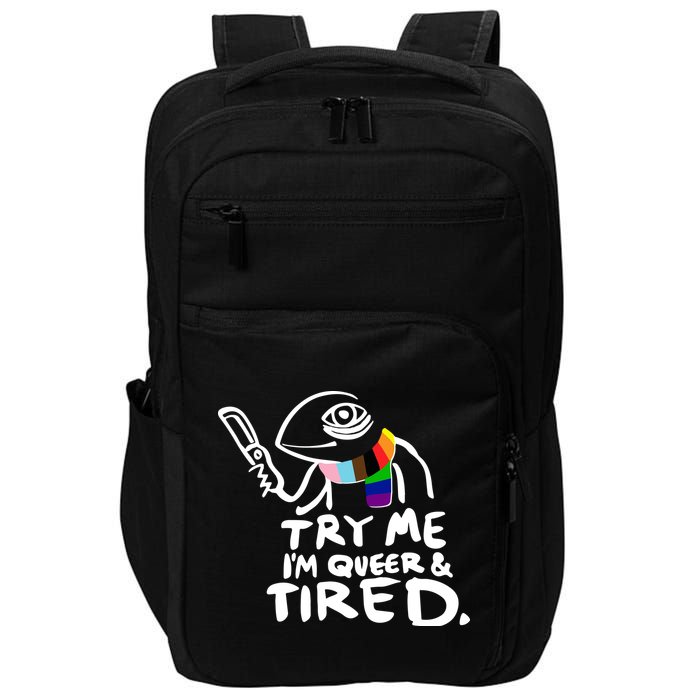 Try Me I'm Queer And Tired Impact Tech Backpack