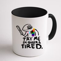 Try Me I'm Queer And Tired Mug
