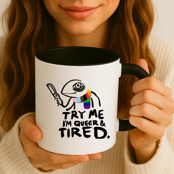 Try Me I'm Queer And Tired Mug