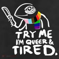 Try Me I'm Queer And Tired 11oz C Handle Ceramic Mug