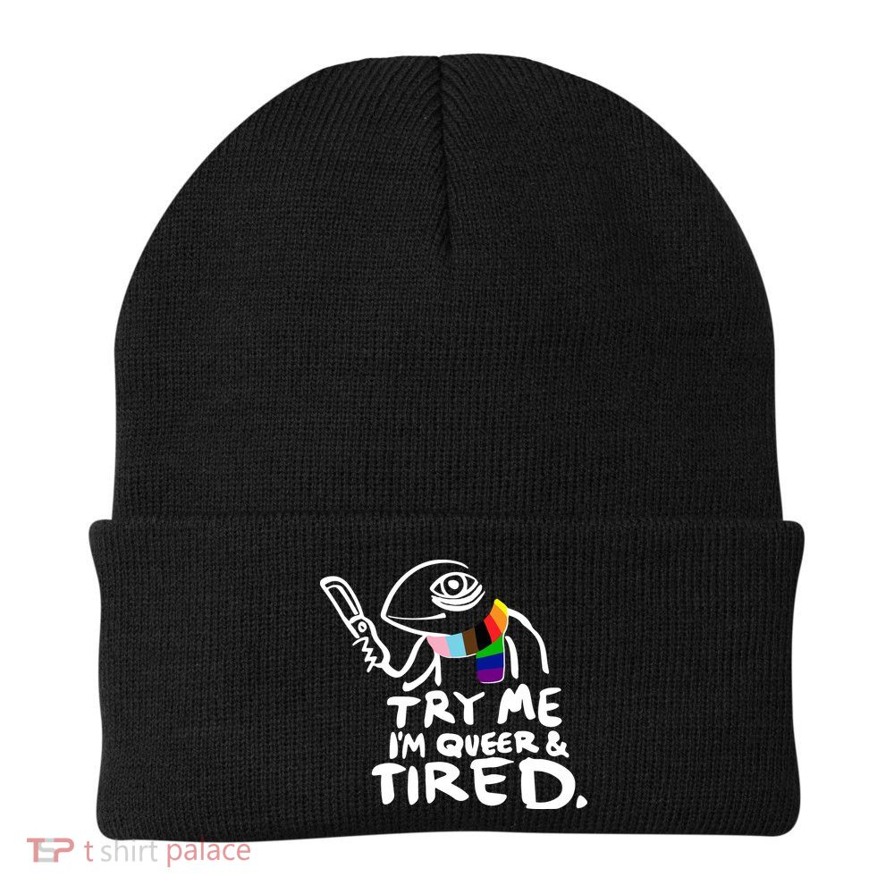 Try Me I'm Queer And Tired Beanie