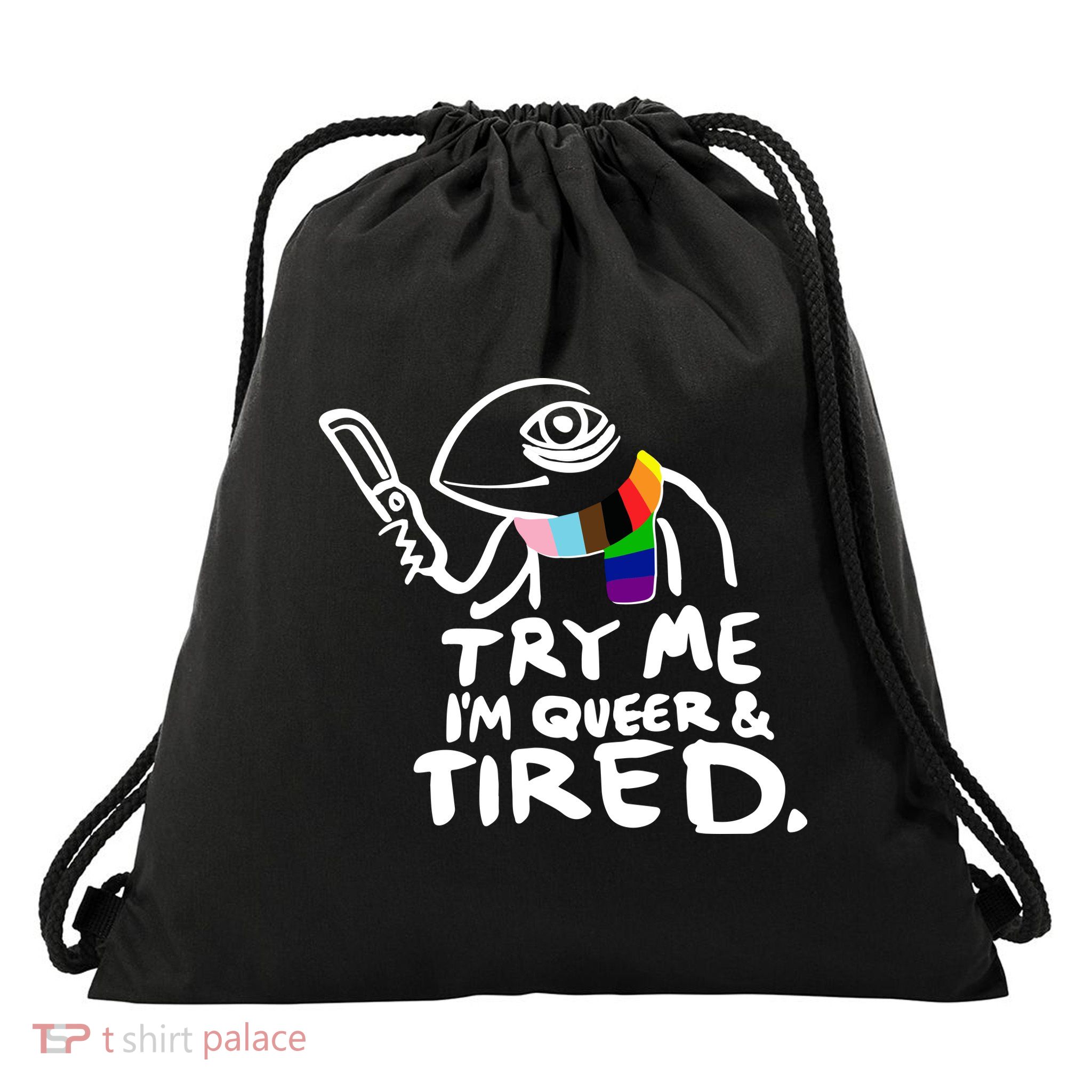 Try Me I'm Queer And Tired Drawstring Bag