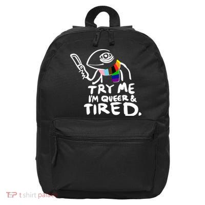 Try Me I'm Queer And Tired 16 in Basic Backpack
