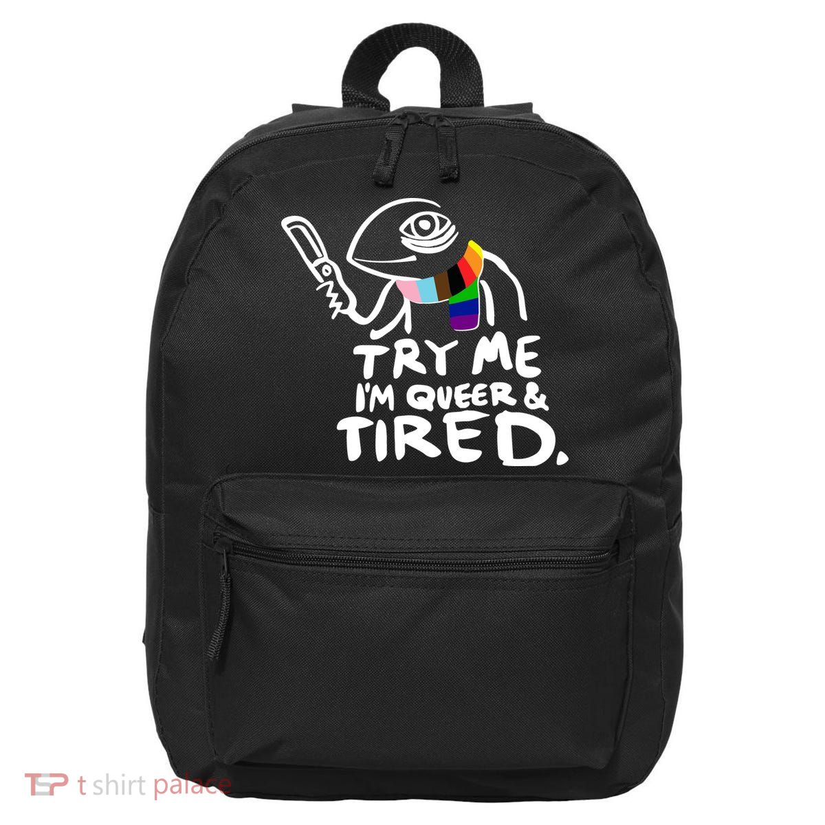 Try Me I'm Queer And Tired 16 in Basic Backpack