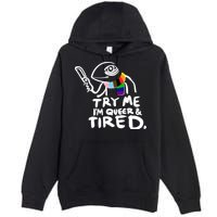 Try Me I'm Queer And Tired Premium Pullover Hoodie