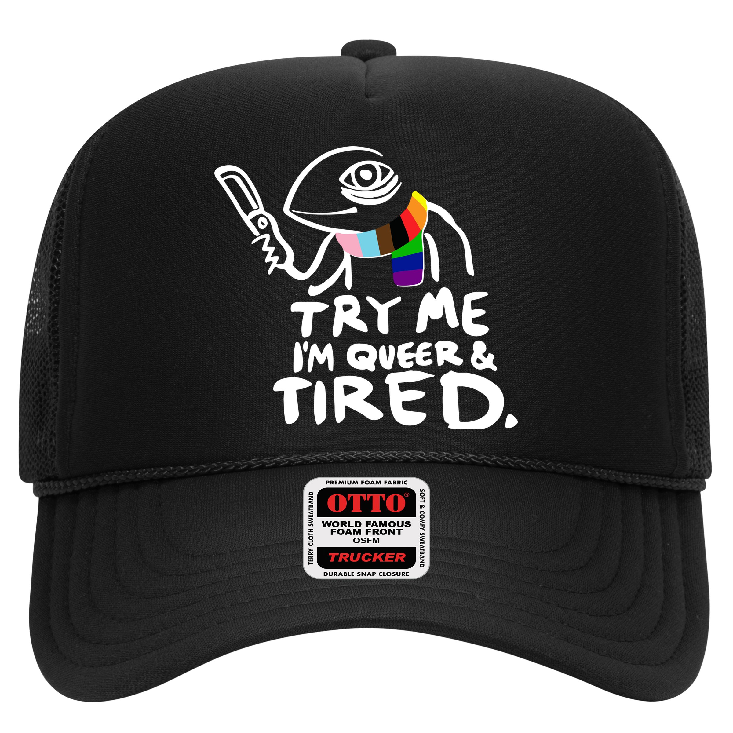 Try Me I'm Queer And Tired Trucker Hat