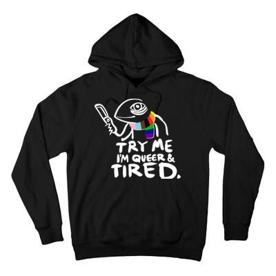 Try Me I'm Queer And Tired Tall Hoodie