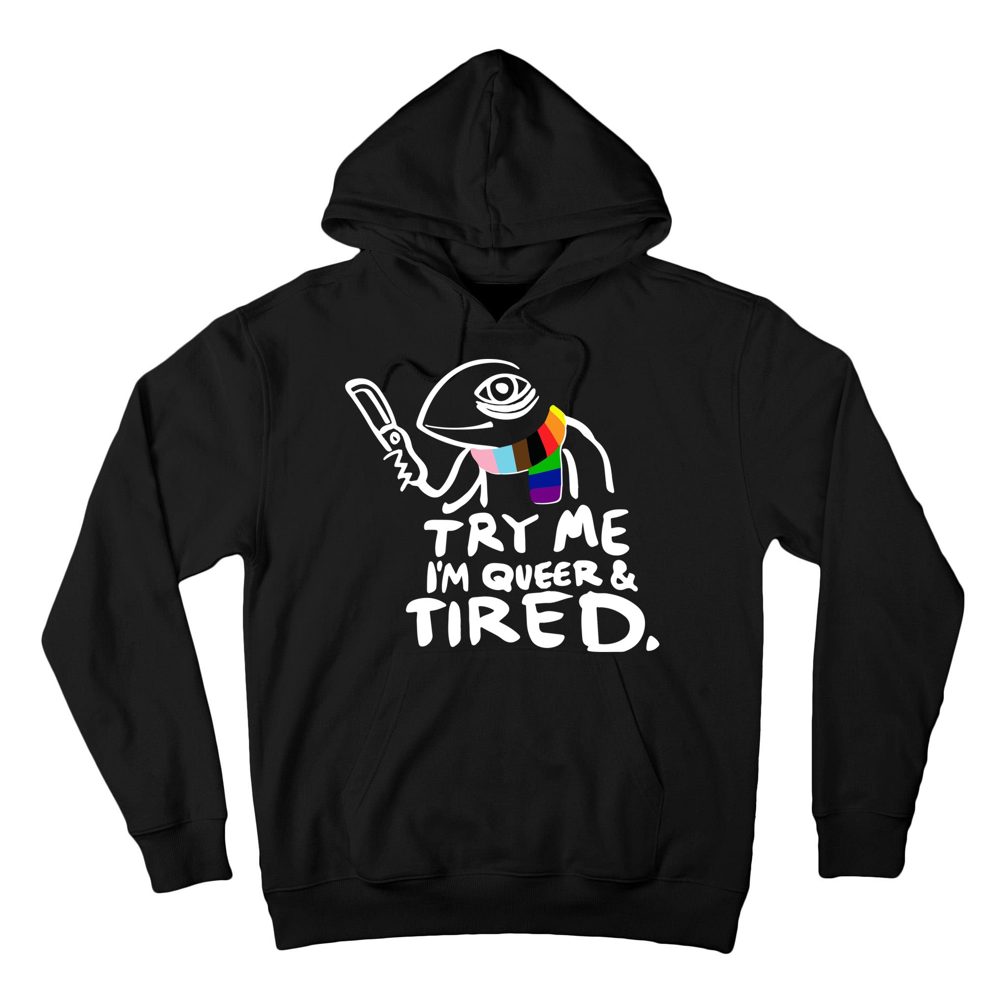 Try Me I'm Queer And Tired Tall Hoodie