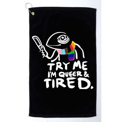 Try Me I'm Queer And Tired Golf Towel