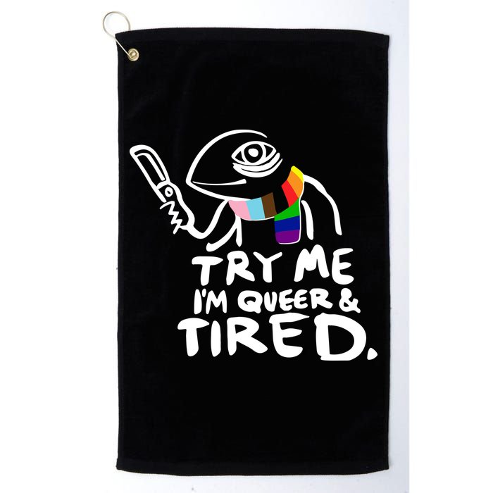 Try Me I'm Queer And Tired Golf Towel