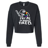 Try Me I'm Queer And Tired Cropped Pullover Crew
