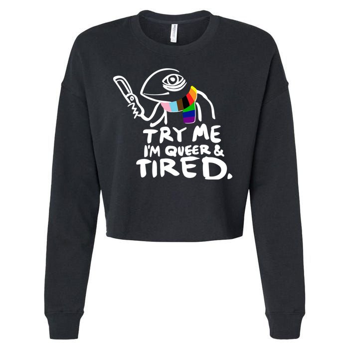 Try Me I'm Queer And Tired Cropped Pullover Crew
