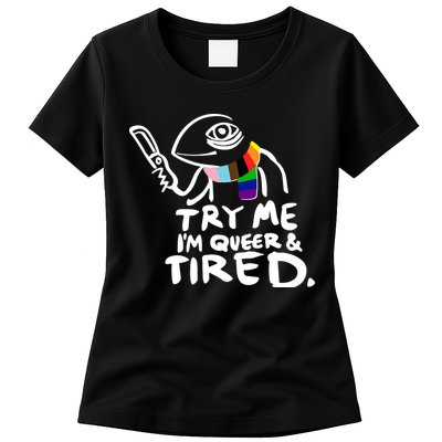 Try Me I'm Queer And Tired Womens T-Shirt