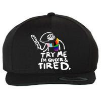 Try Me I'm Queer And Tired Wool Snapback Cap