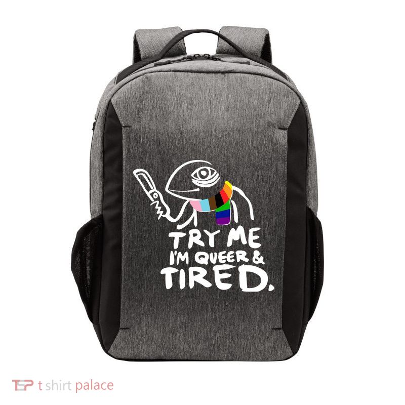 Try Me I'm Queer And Tired Vector Backpack