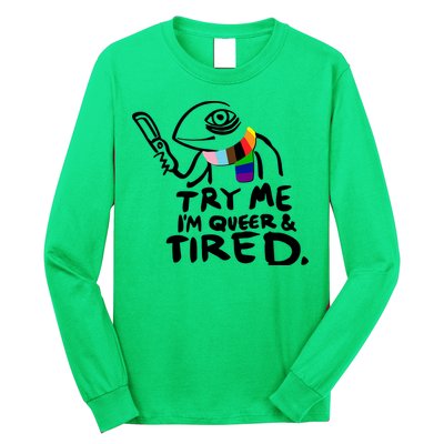 Try Me I'm Queer And Tired Long Sleeve Shirt