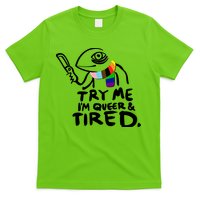 Try Me I'm Queer And Tired T-Shirt