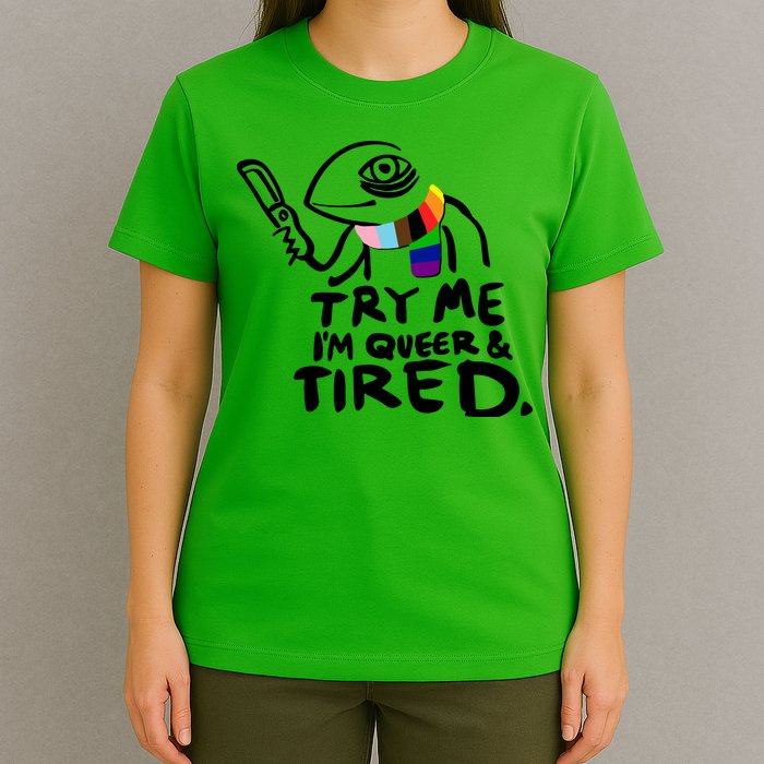 Try Me I'm Queer And Tired T-Shirt