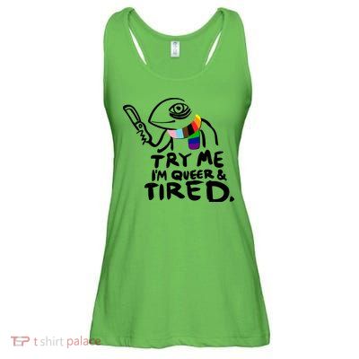 Try Me I'm Queer And Tired Ladies Essential Flowy Tank