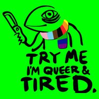 Try Me I'm Queer And Tired Bag