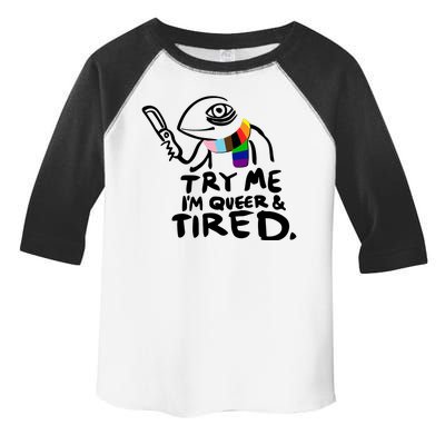 Try Me I'm Queer And Tired Toddler Fine Jersey T-Shirt