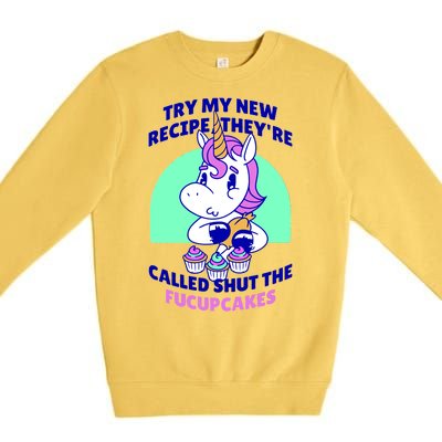 Try My Recipe Shut the Fucupcakes Funny Unicorn Premium Crewneck Sweatshirt