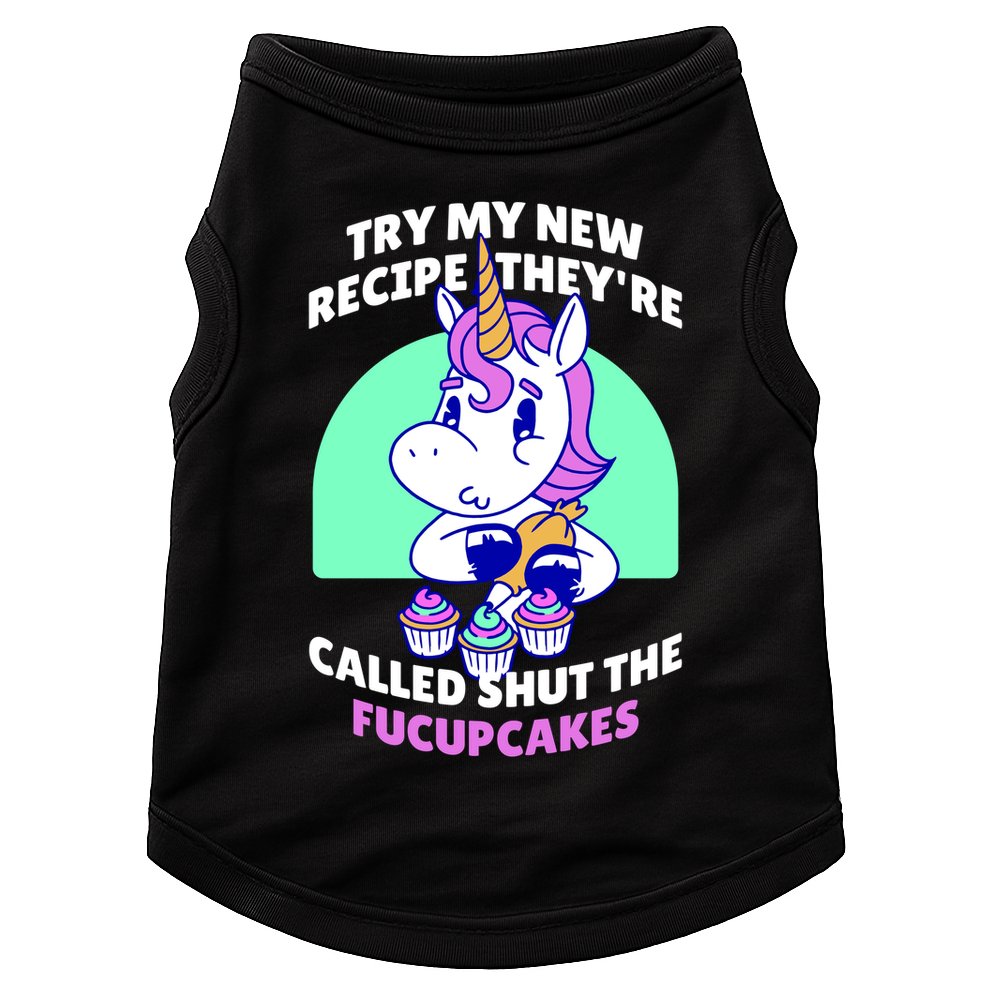 Try My Recipe Shut the Fucupcakes Funny Unicorn Doggie Tank