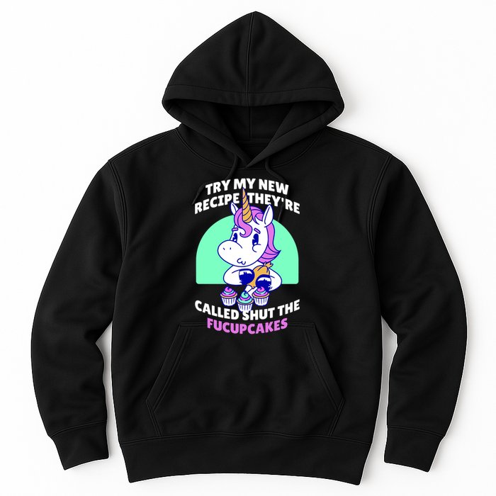 Try My Recipe Shut the Fucupcakes Funny Unicorn Hoodie