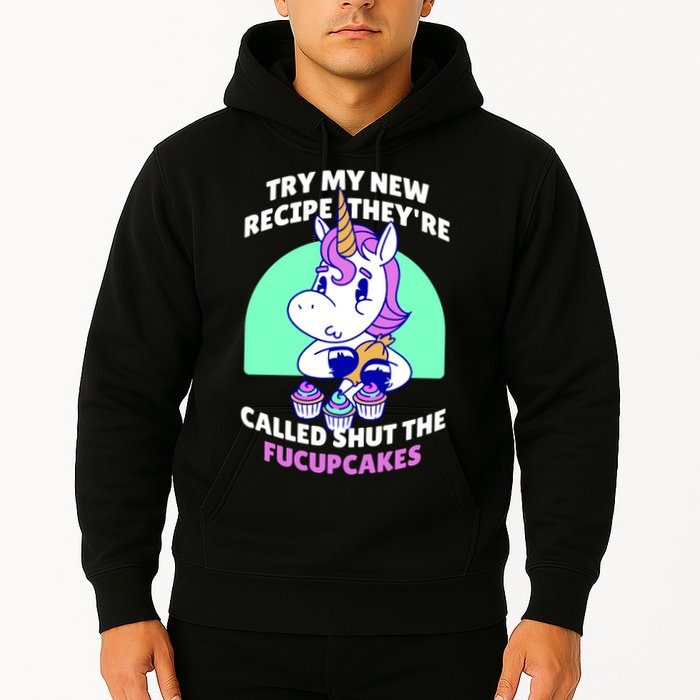 Try My Recipe Shut the Fucupcakes Funny Unicorn Hoodie