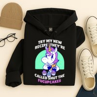 Try My Recipe Shut the Fucupcakes Funny Unicorn Hoodie