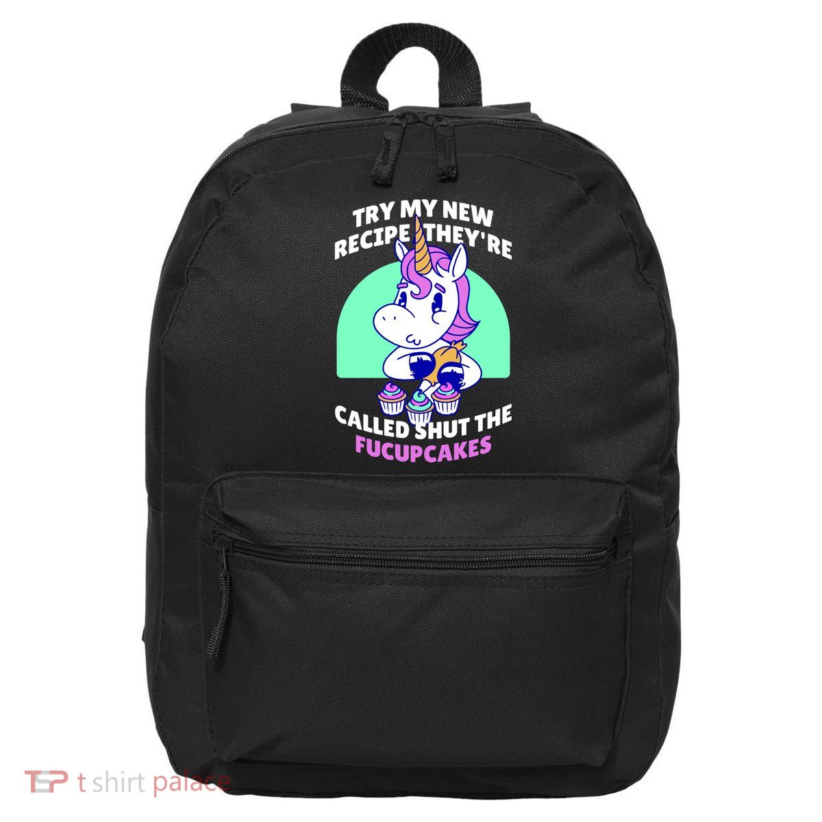 Try My Recipe Shut the Fucupcakes Funny Unicorn 16 in Basic Backpack