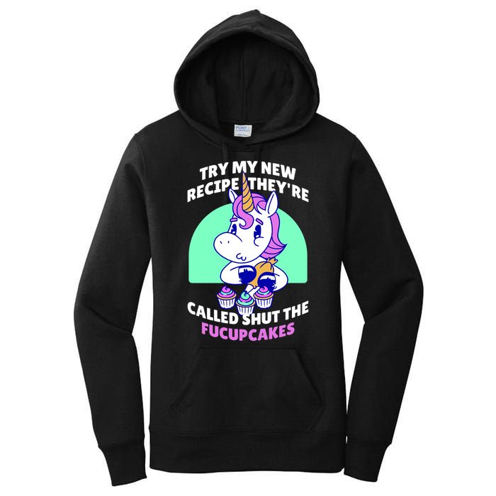 Try My Recipe Shut the Fucupcakes Funny Unicorn Women's Pullover Hoodie