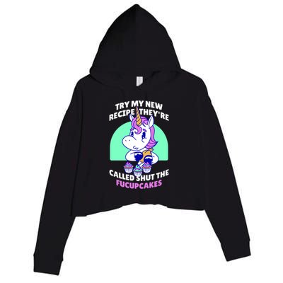 Try My Recipe Shut the Fucupcakes Funny Unicorn Crop Fleece Hoodie
