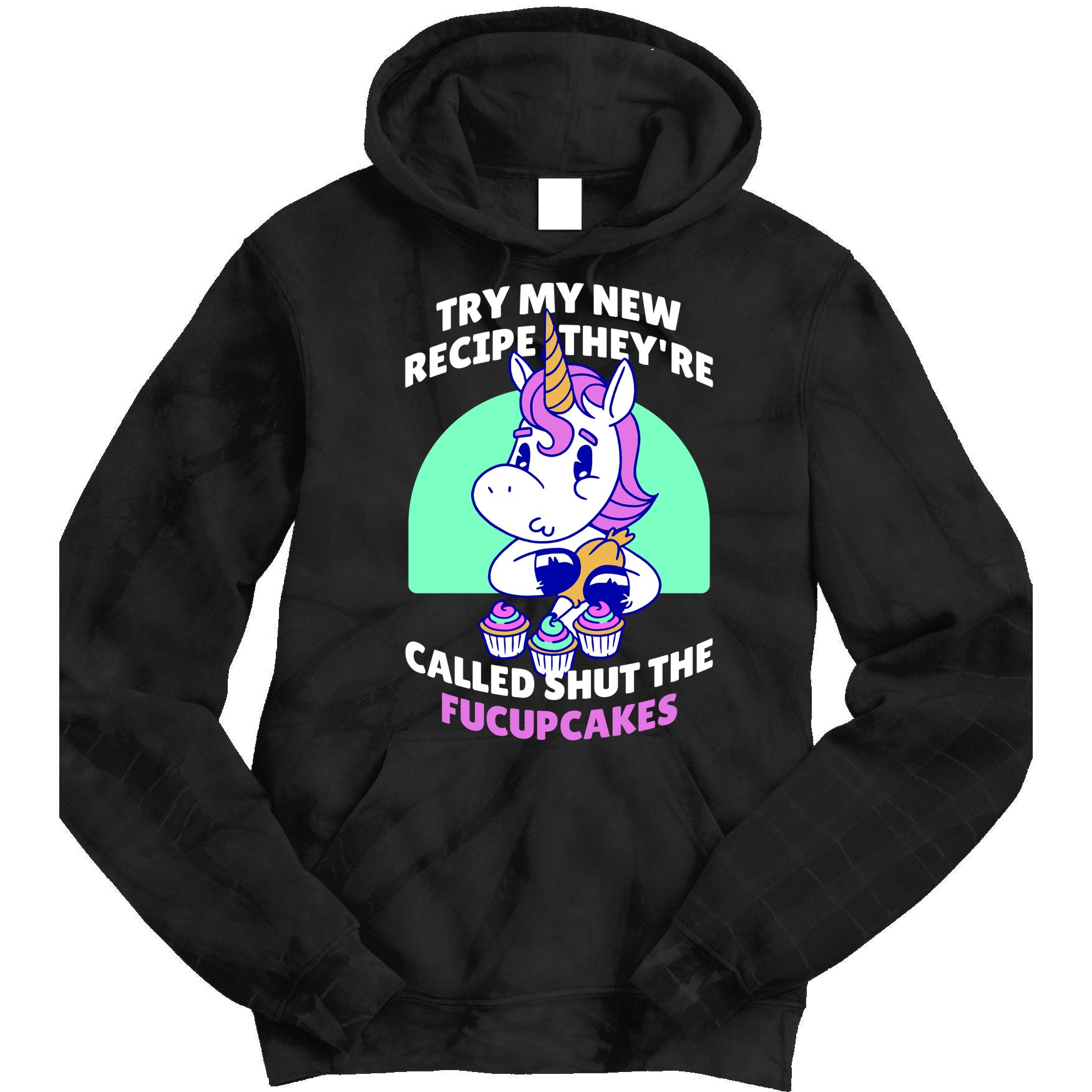 Try My Recipe Shut the Fucupcakes Funny Unicorn Tie Dye Hoodie