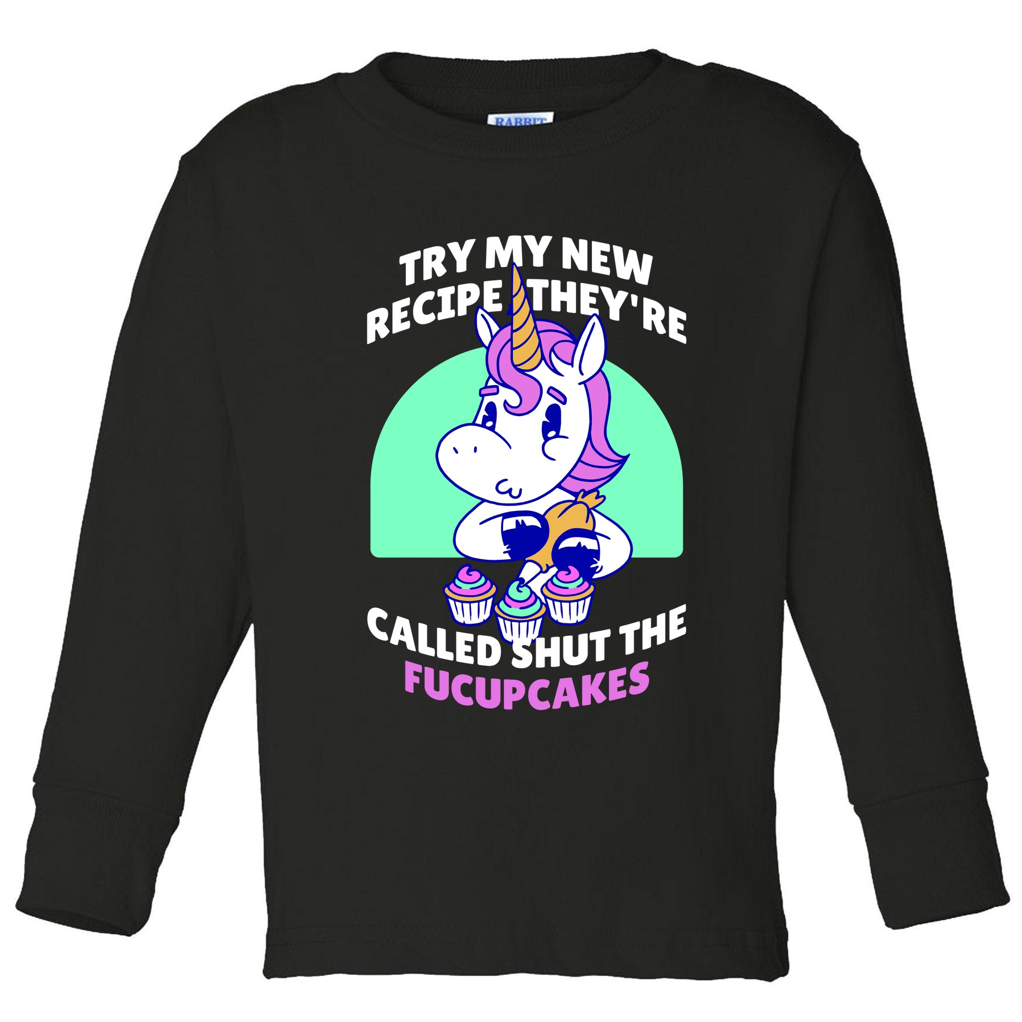 Try My Recipe Shut the Fucupcakes Funny Unicorn Toddler Long Sleeve Shirt