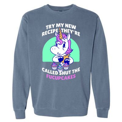 Try My Recipe Shut the Fucupcakes Funny Unicorn Garment-Dyed Sweatshirt