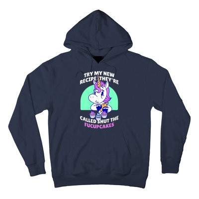 Try My Recipe Shut the Fucupcakes Funny Unicorn Hoodie