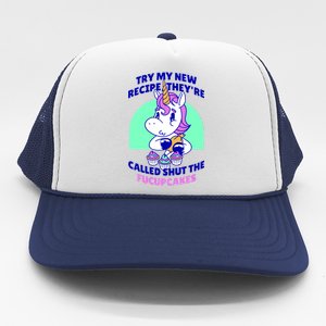 Try My Recipe Shut the Fucupcakes Funny Unicorn Trucker Hat