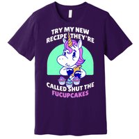 Try My Recipe Shut the Fucupcakes Funny Unicorn Premium T-Shirt