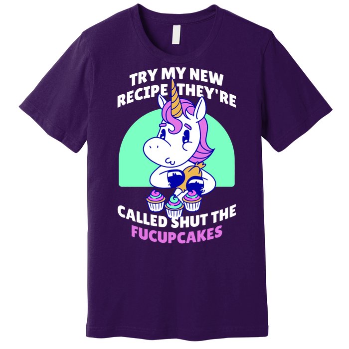 Try My Recipe Shut the Fucupcakes Funny Unicorn Premium T-Shirt