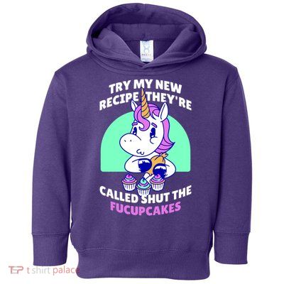 Try My Recipe Shut the Fucupcakes Funny Unicorn Toddler Hoodie