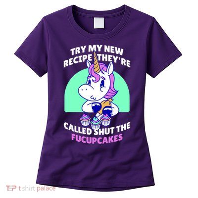 Try My Recipe Shut the Fucupcakes Funny Unicorn Womens T-Shirt