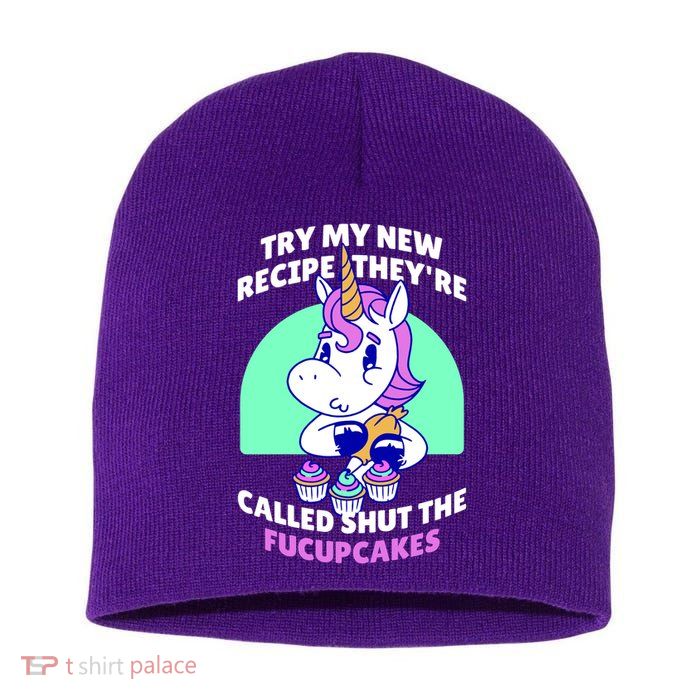 Try My Recipe Shut the Fucupcakes Funny Unicorn Short Acrylic Beanie