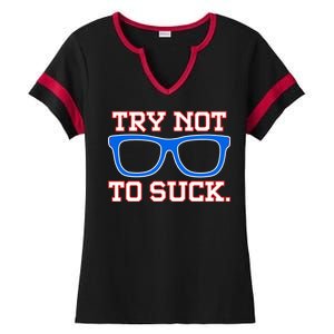 Try Not To Suck Chicago! Baseball Glasses Ladies Halftime Notch Neck Tee