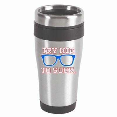 Try Not To Suck Chicago! Baseball Glasses 16oz Travel Tumbler