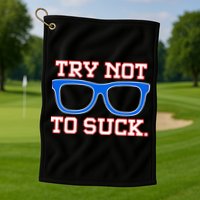 Try Not To Suck Chicago! Baseball Glasses Golf Towel