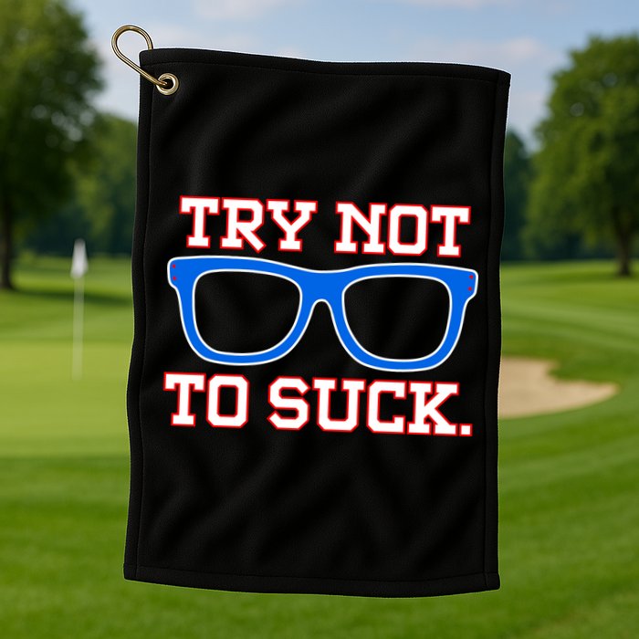 Try Not To Suck Chicago! Baseball Glasses Golf Towel